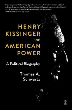 Henry Kissinger and American Power: A Political Biography image number 0