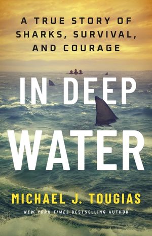 In Deep Water: A True Story of Sharks, Survival, and Courage image number 0