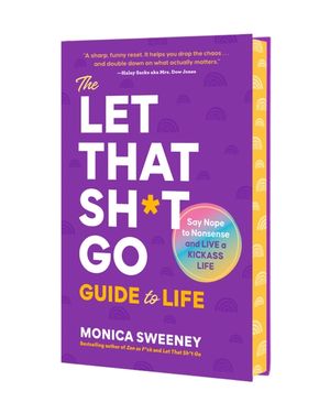 The Let That Sh*t Go Guide to Life: A Path to Ditch the F*ckery and Live Happier image number 0