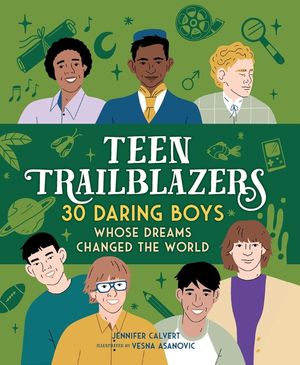 Teen Trailblazers: 30 Daring Boys Whose Dreams Changed the World image number 0