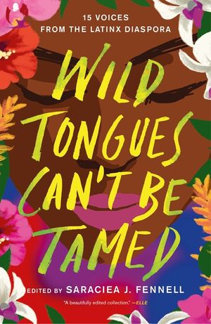 Wild Tongues Can't Be Tamed: 15 Voices from the Latinx Diaspora image number 0