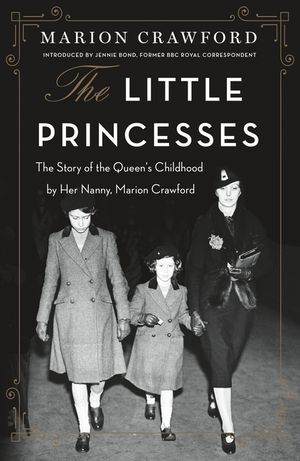The Little Princesses: The Story of the Queen's Childhood by Her Nanny, Marion Crawford image number 0