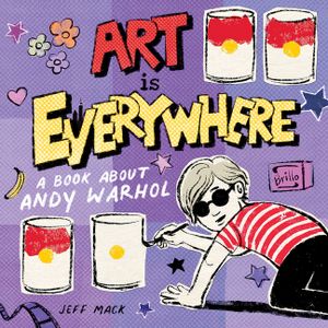 Art Is Everywhere: A Book about Andy Warhol image number 0