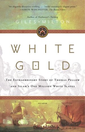 White Gold: The Extraordinary Story of Thomas Pellow and Islam's One Million White Slaves image number 0