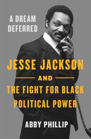 A Dream Deferred: Jesse Jackson and the Fight for Black Political Power image number 0