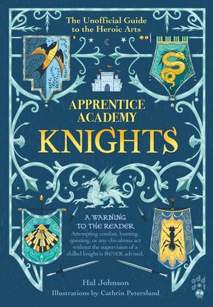 Apprentice Academy: Knights: The Unofficial Guide to the Heroic Arts image number 0