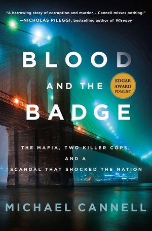 Blood and the Badge: The Mafia, Two Killer Cops, and a Scandal That Shocked the Nation image number 0