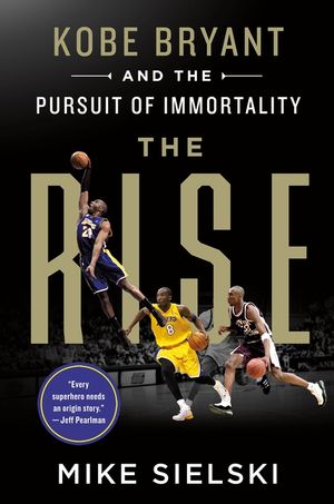 The Rise: Kobe Bryant and the Pursuit of Immortality image number 0
