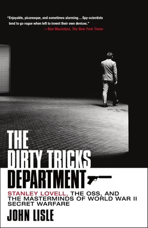 The Dirty Tricks Department: Stanley Lovell, the Oss, and the Masterminds of World War II Secret Warfare image number 0