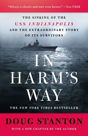 In Harm's Way: The Sinking of the USS Indianapolis and the Extraordinary Story of Its Survivors (Revised and Updated) image number 0