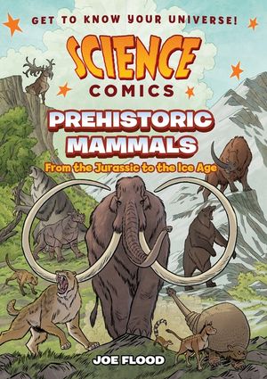 Science Comics: Prehistoric Mammals image number 0