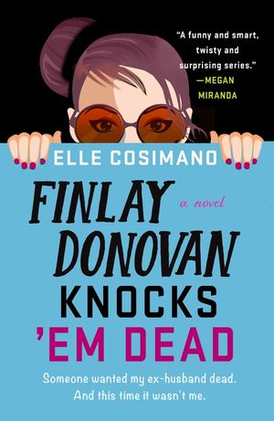 Finlay Donovan Knocks 'em Dead: A Mystery image number 0