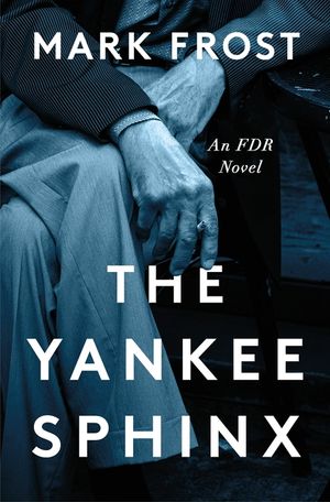 The Yankee Sphinx: An FDR Novel image number 0