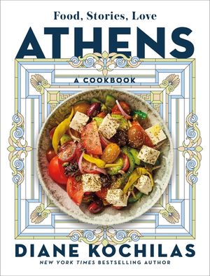 Athens: Food, Stories, Love: A Cookbook image number 0