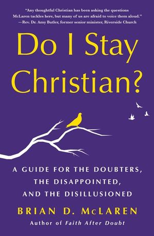 Do I Stay Christian?: A Guide for the Doubters, the Disappointed, and the Disillusioned image number 0