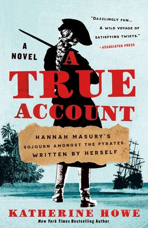 A True Account: Hannah Masury's Sojourn Amongst the Pyrates, Written by Herself image number 0