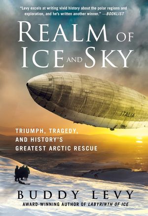Realm of Ice and Sky: Triumph, Tragedy, and History's Greatest Arctic Rescue image number 0