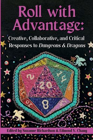 Roll with Advantage: Creative, Collaborative, and Critical Responses to Dungeons & Dragons image number 0