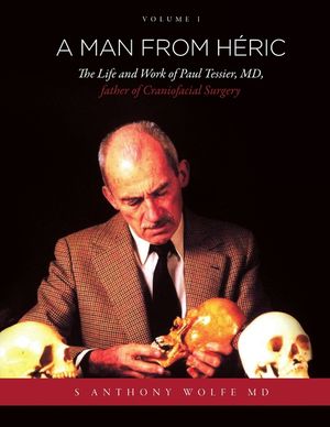 A Man from H Ric: The Life and Work of Paul Tessier, MD, Father of Craniofacial Surgery: Volume I image number 0