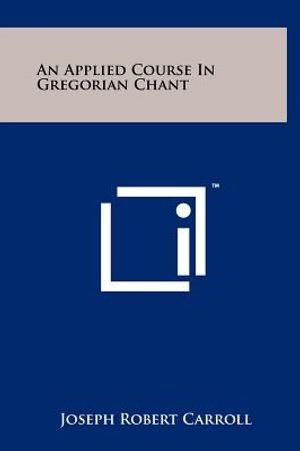 An Applied Course In Gregorian Chant image number 0