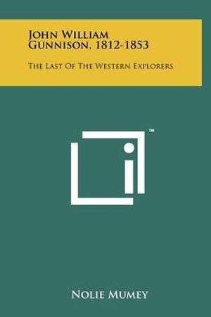 John William Gunnison, 1812-1853: The Last of the Western Explorers image number 0
