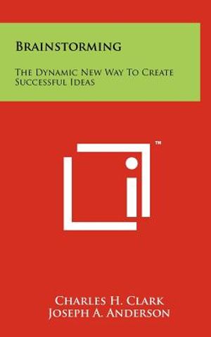 Brainstorming: The Dynamic New Way To Create Successful Ideas image number 0