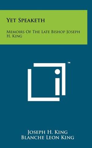 Yet Speaketh: Memoirs Of The Late Bishop Joseph H. King image number 0