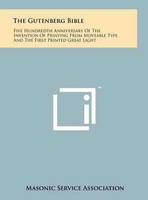 The Gutenberg Bible: Five Hundredth Anniversary Of The Invention Of Printing From Moveable Type And The First Printed Great Light image number 0