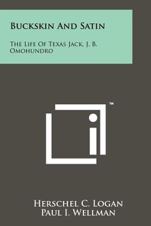 Buckskin And Satin: The Life Of Texas Jack, J. B. Omohundro image number 0