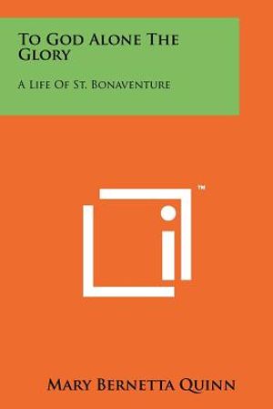 To God Alone The Glory: A Life Of St. Bonaventure image number 0