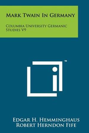 Mark Twain In Germany: Columbia University Germanic Studies V9 image number 0