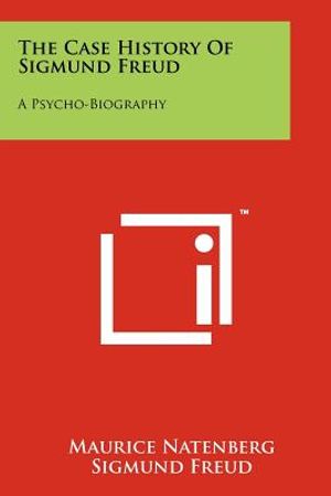 The Case History Of Sigmund Freud: A Psycho-Biography image number 0