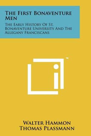 The First Bonaventure Men: The Early History of St. Bonaventure University and the Allegany Franciscans image number 0