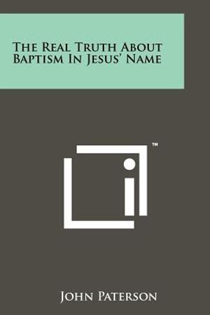 The Real Truth About Baptism In Jesus' Name image number 0