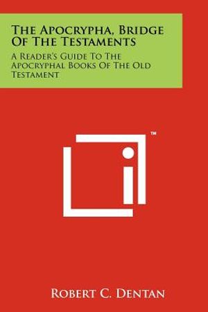 The Apocrypha, Bridge Of The Testaments: A Reader's Guide To The Apocryphal Books Of The Old Testament image number 0