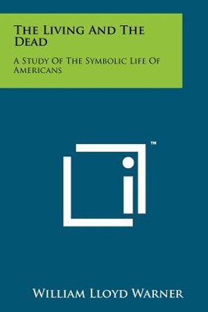The Living And The Dead: A Study Of The Symbolic Life Of Americans image number 0