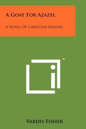 A Goat For Azazel: A Novel Of Christian Origins image number 0