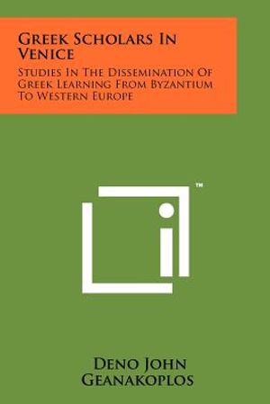 Greek Scholars In Venice: Studies In The Dissemination Of Greek Learning From Byzantium To Western Europe image number 0