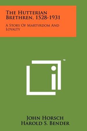 The Hutterian Brethren, 1528-1931: A Story Of Martyrdom And Loyalty image number 0
