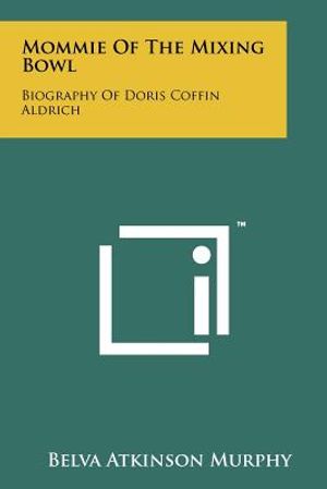 Mommie of the Mixing Bowl: Biography of Doris Coffin Aldrich image number 0