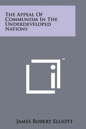 The Appeal of Communism in the Underdeveloped Nations image number 0