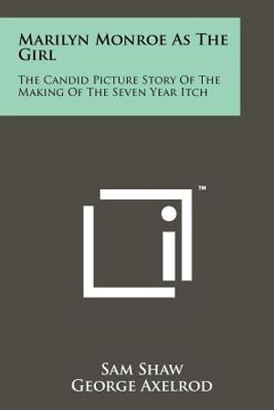 Marilyn Monroe As The Girl: The Candid Picture Story Of The Making Of The Seven Year Itch image number 0