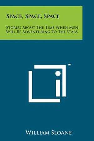 Space, Space, Space: Stories About The Time When Men Will Be Adventuring To The Stars image number 0