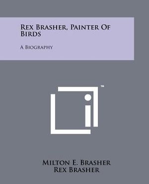 Rex Brasher, Painter of Birds: A Biography image number 0