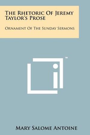 The Rhetoric of Jeremy Taylor's Prose: Ornament of the Sunday Sermons image number 0
