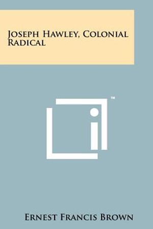 Joseph Hawley, Colonial Radical image number 0