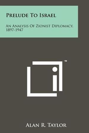 Prelude To Israel: An Analysis Of Zionist Diplomacy, 1897-1947 image number 0