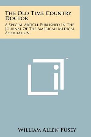 The Old Time Country Doctor: A Special Article Published in the Journal of the American Medical Association image number 0