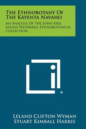 The Ethnobotany Of The Kayenta Navaho: An Analysis Of The John And Louisa Wetherill Ethnobotanical Collection image number 0