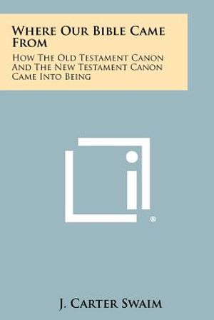 Where Our Bible Came From: How The Old Testament Canon And The New Testament Canon Came Into Being image number 0